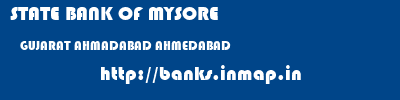 STATE BANK OF MYSORE  GUJARAT AHMADABAD AHMEDABAD   banks information 